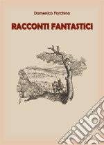 Racconti fantastici. E-book. Formato EPUB