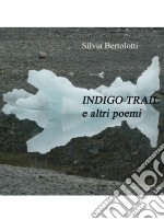 Indigo Trail e altri poemi. E-book. Formato EPUB ebook