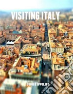 Visiting Italy (Italian Version). E-book. Formato PDF ebook