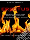 Erectusmanuale dell'uomo per sopravvivere all'inferno della donna. E-book. Formato EPUB ebook di Manfredi Venturini