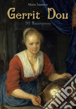 Gerrit Dou: 90 Masterpieces . E-book. Formato EPUB ebook