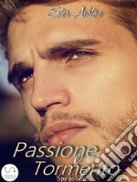 Passione e tormento. E-book. Formato EPUB ebook