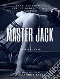 Master Jack. E-book. Formato Mobipocket ebook di Alexandra Steel