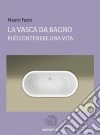La vasca da bagno - Sottotitolo - Può contenere una vita. E-book. Formato EPUB ebook di Mauro Fazio