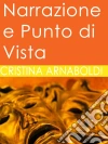Narrazione e punto di vista. E-book. Formato EPUB ebook di Cristina Arnaboldi