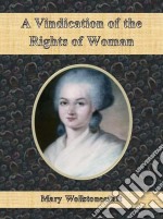 A vindication of the rights of woman. E-book. Formato Mobipocket ebook