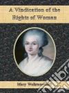 A vindication of the rights of woman. E-book. Formato EPUB ebook
