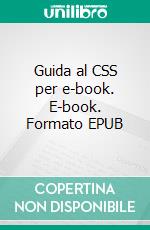 Guida al CSS per e-book. E-book. Formato EPUB