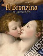 Il Bronzino: 80 Masterpieces . E-book. Formato Mobipocket ebook