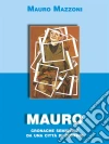 Mauro. Cornache semiserie da una città di confine. E-book. Formato EPUB ebook di Mauro Mazzoni