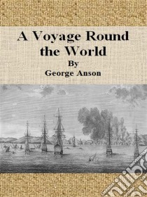 A voyage round the world. E-book. Formato EPUB ebook di George Anson