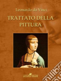 Trattato della pittura. E-book. Formato Mobipocket ebook di Leonardo da Vinci