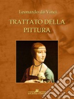 Trattato della pittura. Ediz. integrale e illustrata. E-book. Formato EPUB