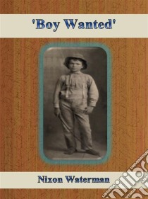 'Boy Wanted'. E-book. Formato Mobipocket ebook di Nixon Waterman