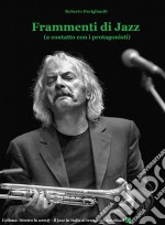 “Frammenti di Jazz” (a contatto con i protagonisti). E-book. Formato EPUB ebook