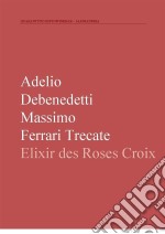 Elixir des Rose-Croix. E-book. Formato EPUB ebook