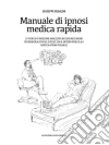 Manuale di ipnosi medica rapida. E-book. Formato Mobipocket ebook di Giuseppe Regaldo