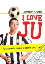 I love JU. E-book. Formato EPUB