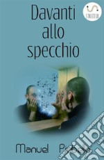 Davanti allo specchio. E-book. Formato Mobipocket ebook