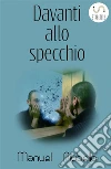 Davanti allo specchio. E-book. Formato Mobipocket ebook di Manuel Piubello