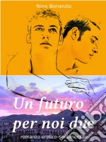 Un futuro per noi due. E-book. Formato EPUB ebook