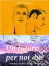 Un futuro per noi due. E-book. Formato EPUB ebook