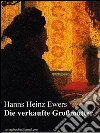 Die verkaufte Großmutter. E-book. Formato Mobipocket ebook di Hanns Heinz Ewers