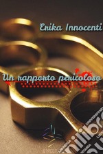 Un rapporto pericoloso. E-book. Formato EPUB ebook