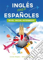 Curso de Inglés, Inglés para Españoles, Nivel Inicial-Intermedio. E-book. Formato PDF ebook