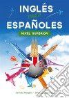 Curso de Inglés, Inglés para Españoles, Nivel SuperiorNivel Superior. E-book. Formato PDF ebook