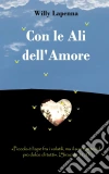 Con le ali dell'amore. E-book. Formato EPUB ebook di Willy Lapenna