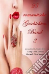 25 romantische Geschichten - Band 3. E-book. Formato EPUB ebook di Lorna Smith
