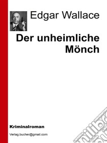 Der unheimliche Mönch. E-book. Formato EPUB ebook di Edgar Wallace