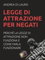 Legge di attrazione per negati. E-book. Formato EPUB