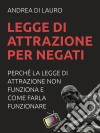 Legge di attrazione per negati. E-book. Formato EPUB ebook di Andrea Di Lauro