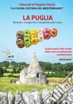 La PugliaBevendo, mangiando e navigando sotto costa. E-book. Formato PDF ebook