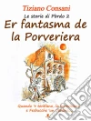 Er fantasma de la Porveriera (Le storie di Pòrdo vol 2). E-book. Formato EPUB ebook di Tiziano Consani