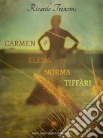 Carmen Elena Norma Tiffàri. E-book. Formato EPUB ebook