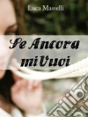 Se ancora mi vuoi. E-book. Formato EPUB ebook