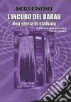 L'incubo del babau - Una storia di stalking. E-book. Formato EPUB ebook