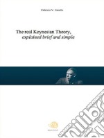 The real keynesian theory, explained brief and simple. E-book. Formato EPUB ebook