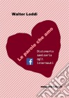 Le parole che amo - Dizionario semiserio agli internauti. E-book. Formato Mobipocket ebook di Walter Loddi