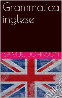 Grammatica inglese. E-book. Formato Mobipocket ebook di Samuel Johnson