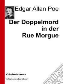 Der doppelmord in der Rue Morgue. E-book. Formato EPUB ebook di Edgar Allan Poe