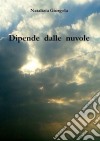 Dipende dalle nuvole. E-book. Formato EPUB ebook di Natalizia Giurgola