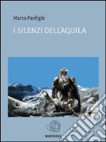 I silenzi dell'aquila. E-book. Formato Mobipocket ebook