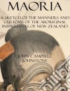 Maoria: a sketch of the manners and customs of the aboriginal inhabitants of New Zealand. E-book. Formato EPUB ebook