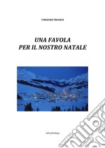 Una favola  per il nostro Natale. E-book. Formato Mobipocket ebook