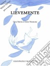 Lievemente - Una Storia o forse Nessuna. E-book. Formato EPUB ebook di Gianpaolo Marcucci