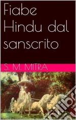 Fiabe Hindu dal sanscrito (translated). E-book. Formato EPUB